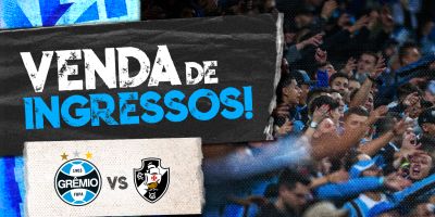 Venda de ingressos para jogo Grêmio X Vasco já estão disponíveis