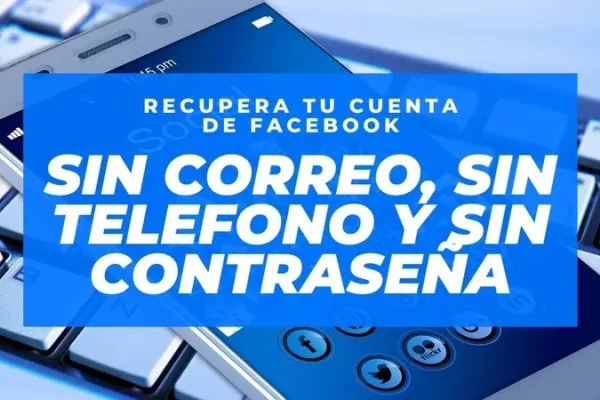 Cómo Recuperar Tu Cuenta de Facebook Sin Correo y Sin Número